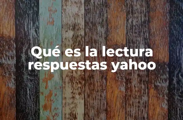 Qué es la Lectura Respuestas Yahoo