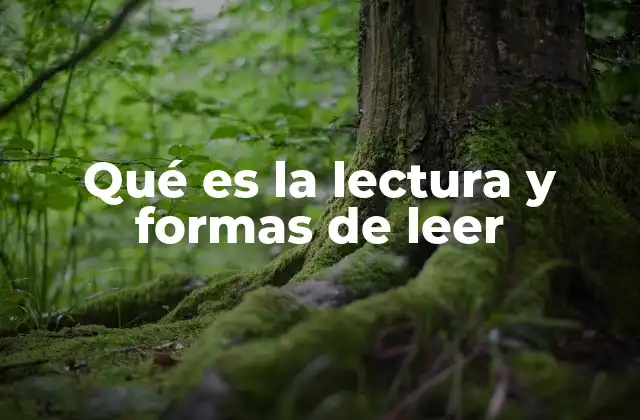 Qué es la Lectura y Formas de Leer