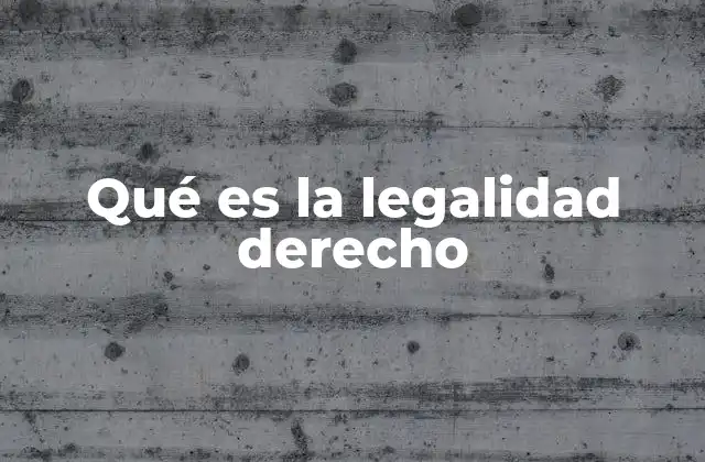 Qué es la Legalidad Derecho
