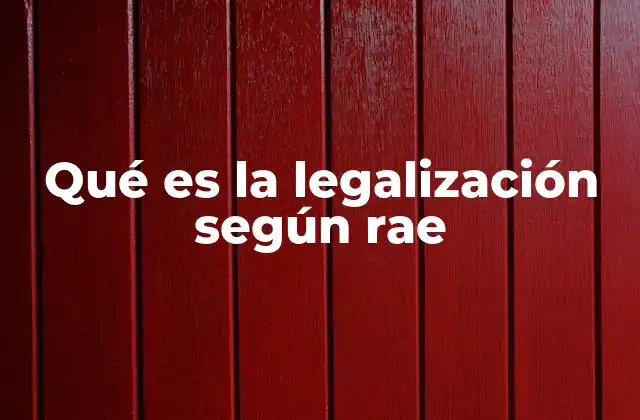 Qué es la Legalización según Rae