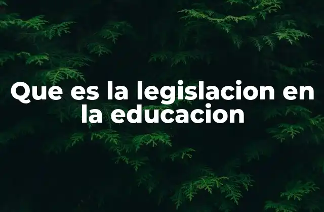 Que es la Legislacion en la Educacion