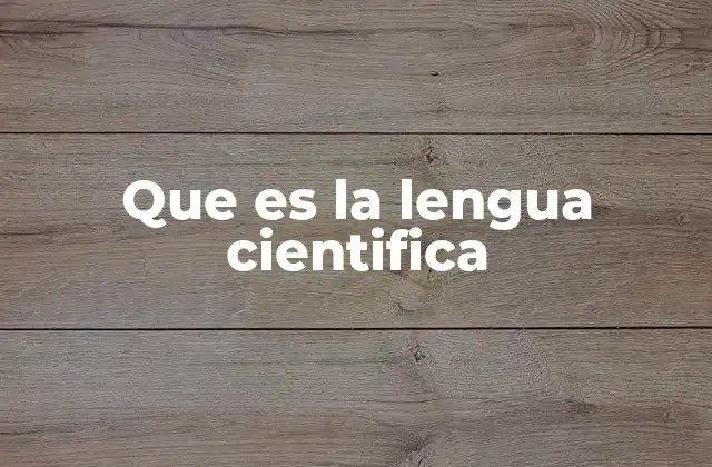 Que es la Lengua Cientifica