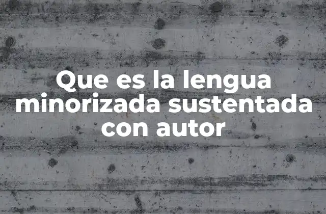 Que es la Lengua Minorizada Sustentada con Autor
