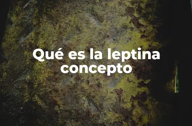 Qué es la Leptina Concepto 2 La leptina y su conexión con el control del peso corporal
