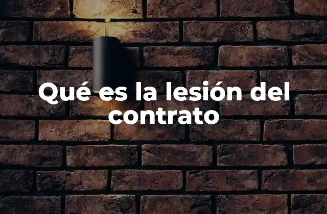 Qué es la Lesión Del Contrato