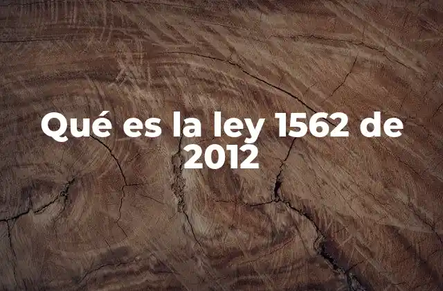 Qué es la Ley 1562 de 2012