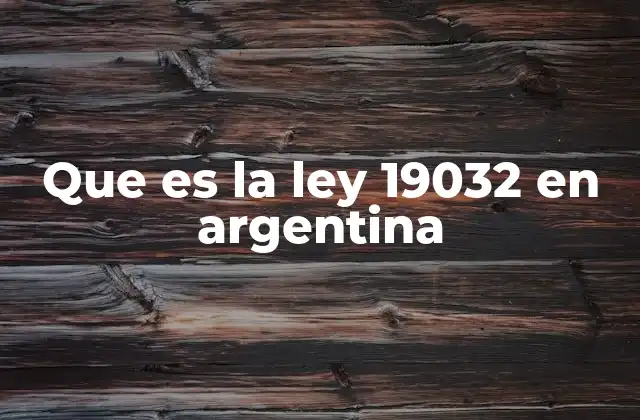 Que es la Ley 19032 en Argentina