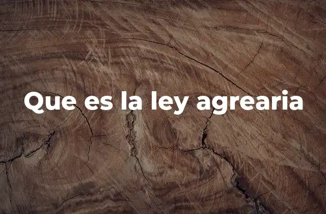 Que es la Ley Agrearia