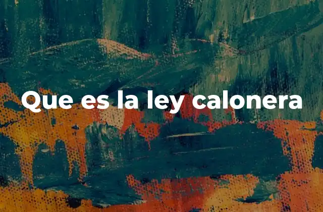 Que es la Ley Calonera