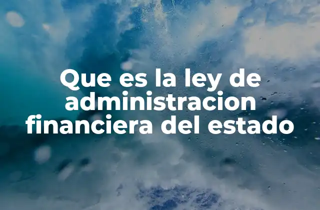 Que es la Ley de Administracion Financiera Del Estado