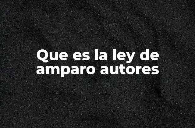 Que es la Ley de Amparo Autores