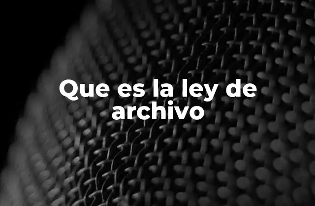Que es la Ley de Archivo