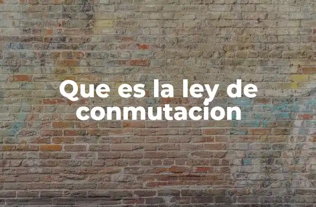 Que es la Ley de Conmutacion