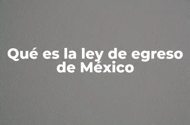 Qué es la Ley de Egreso de México