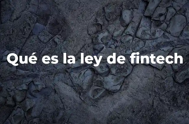 Qué es la Ley de Fintech