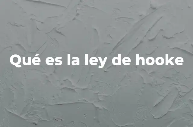 Qué es la Ley de Hooke