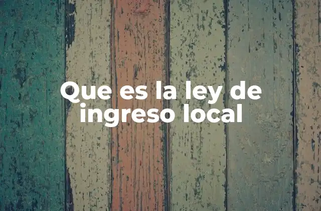 Que es la Ley de Ingreso Local
