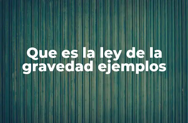 Que es la Ley de la Gravedad Ejemplos 2 La fuerza que mantiene unidos a los cuerpos celestes