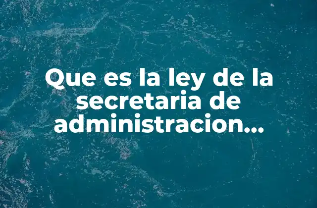 Que es la Ley de la Secretaria de Administracion Tributaria