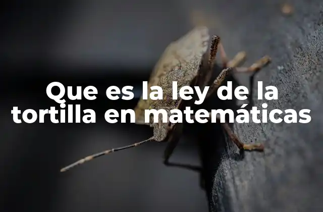 ¿Cómo se usa el refrán ley de la tortilla en contextos matemáticos?