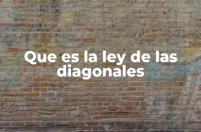 Que es la Ley de las Diagonales