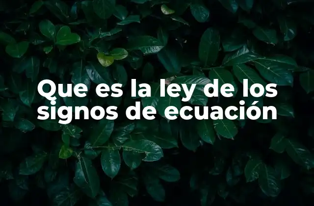 Que es la Ley de los Signos de Ecuación