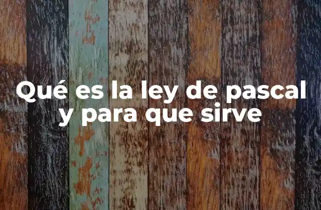 Qué es la Ley de Pascal y para que Sirve