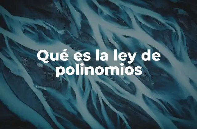 Qué es la Ley de Polinomios