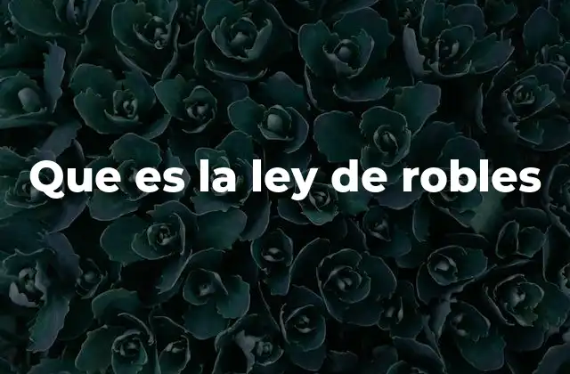 Que es la Ley de Robles