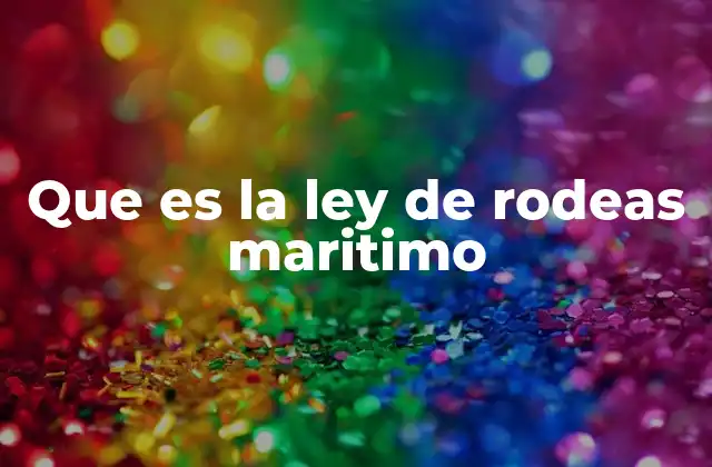 Que es la Ley de Rodeas Maritimo