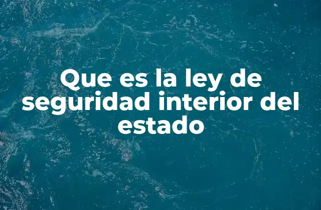 Que es la Ley de Seguridad Interior Del Estado