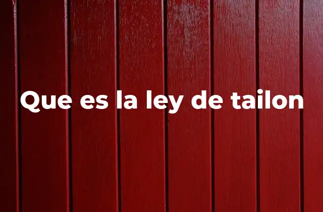 Que es la Ley de Tailon