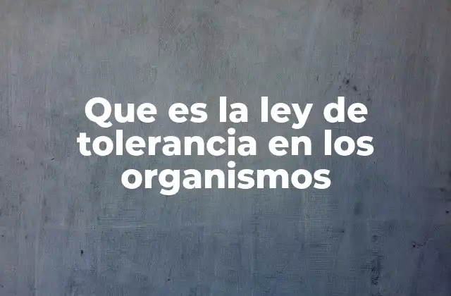 Factores ambientales que influyen en la ley de tolerancia