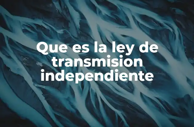 Que es la Ley de Transmision Independiente 2 El papel de los cromosomas en la transmisión independiente