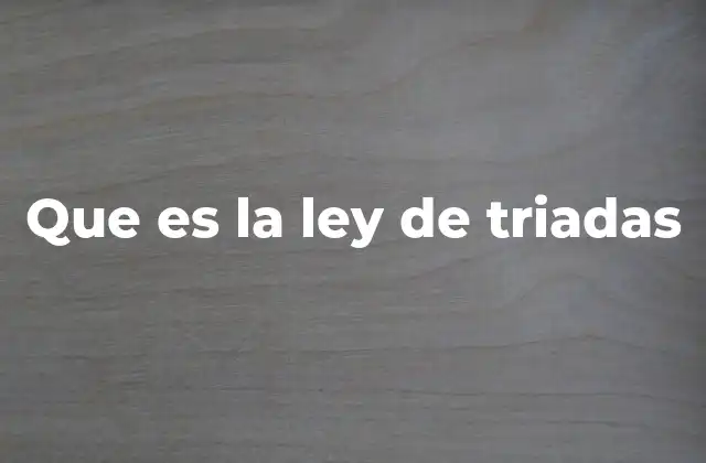 Que es la Ley de Triadas