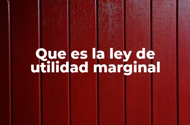 Cómo la utilidad marginal afecta las decisiones de consumo