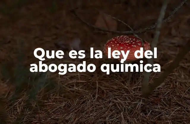 Que es la Ley Del Abogado Quimica