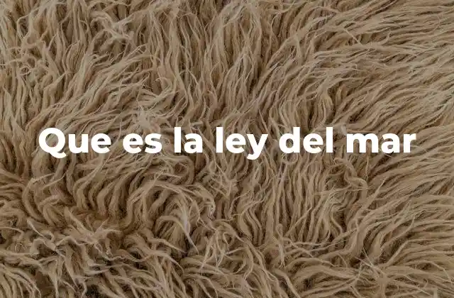 Que es la Ley Del Mar