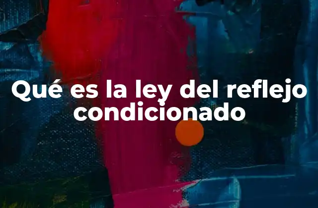 Qué es la Ley Del Reflejo Condicionado