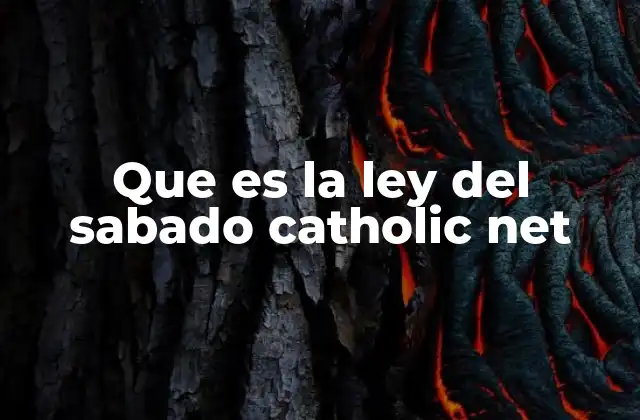 Que es la Ley Del Sabado Catholic Net