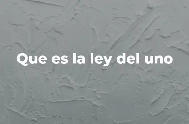 Que es la Ley Del Uno