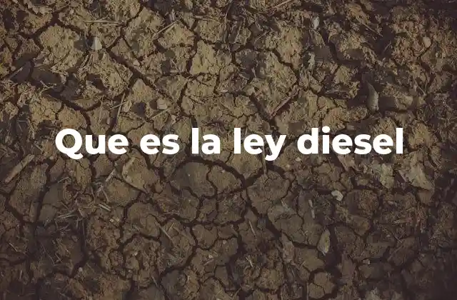 Que es la Ley Diesel