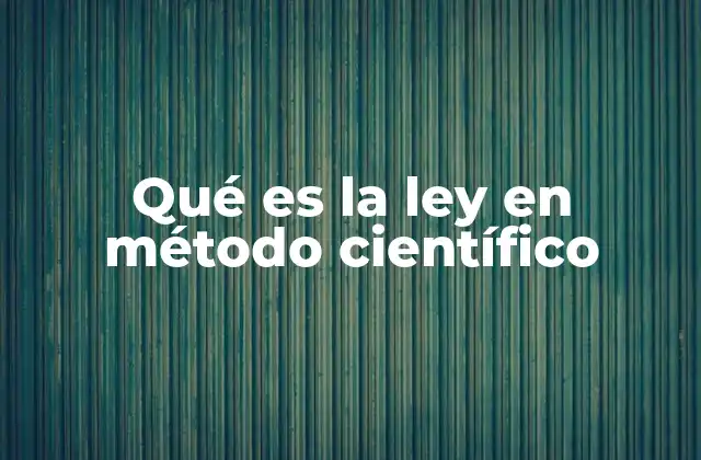 Qué es la Ley en Método Científico