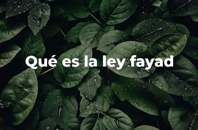 Qué es la Ley Fayad