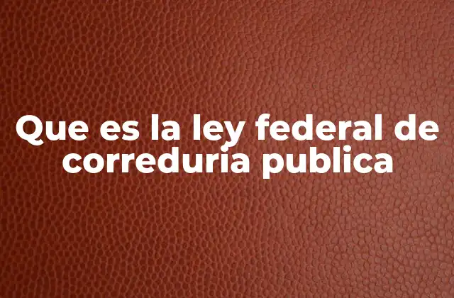 Que es la Ley Federal de Correduria Publica