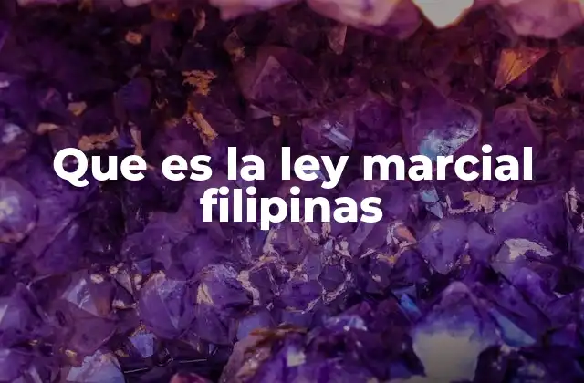 Que es la Ley Marcial Filipinas