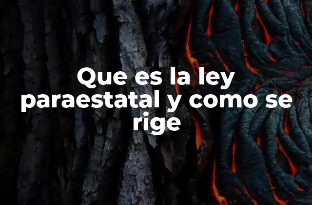 Que es la Ley Paraestatal y como Se Rige