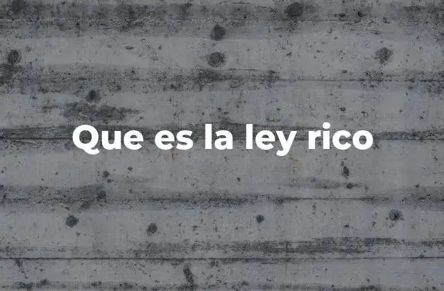 Que es la Ley Rico