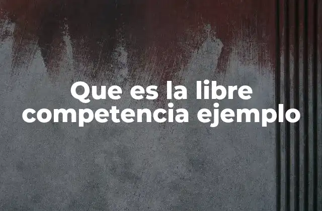 Cómo la libre competencia fomenta la innovación y el crecimiento económico