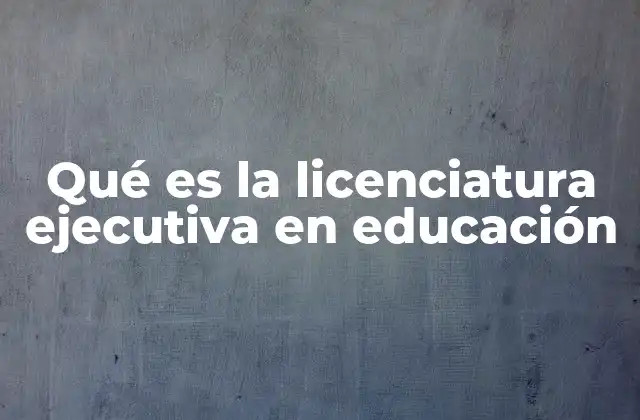 Características principales de la formación ejecutiva en educación